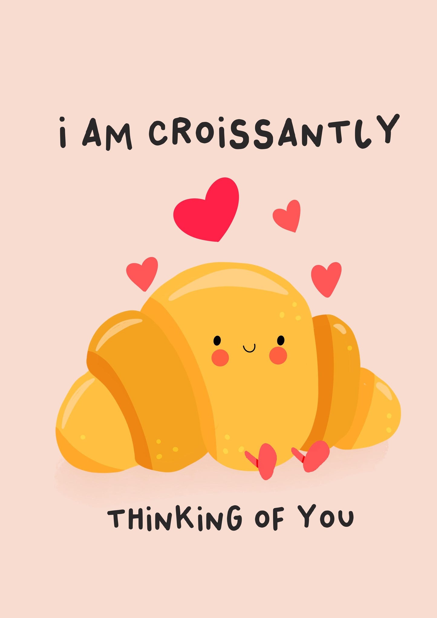 I Am Croissantly Thinking of You" Greeting Card - Cute and Funny Love Note, Valentine’s Day Card, or Friendship Card