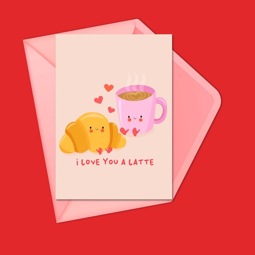 I Love You a Latte - Greeting Card - Cute Coffee and Croissant Card for Valentine’s Day, Anniversaries, or Love Notes